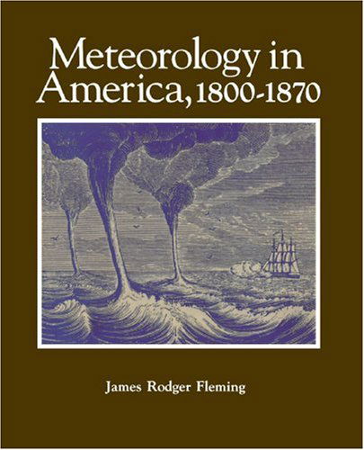 Cover for Fleming, James Rodger (Professor of Science, Technology, and Society, Colby College) · Meteorology in America, 1800-1870 (Paperback Bog) (2000)