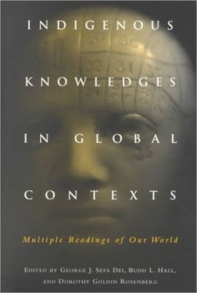 Cover for George J Sefa Dei · Indigenous Knowledges in Global Contexts: Multiple Readings of Our Worlds (Paperback Book) (2000)