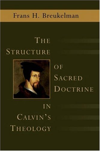 Cover for Frans Breukelman · The Structure of Sacred Doctrine in Calvin's Theology (Pocketbok) [First Printing edition] (2010)