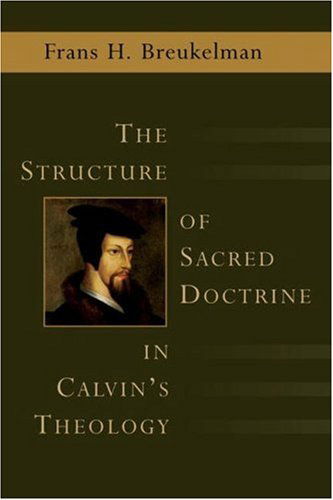 Cover for Frans Breukelman · The Structure of Sacred Doctrine in Calvin's Theology (Paperback Book) [First Printing edition] (2010)