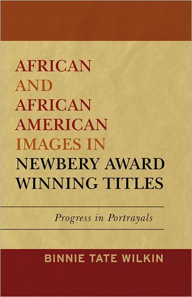 Cover for Binnie Tate Wilkin · African and African American Images in Newbery Award Winning Titles: Progress in Portrayals (Paperback Book) (2009)