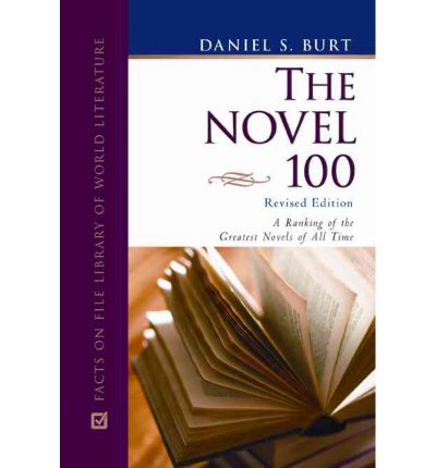 Cover for Daniel S. Burt · The Novel 100: A Ranking of the Greatest Novels of All Time (Hardcover Book) (2010)