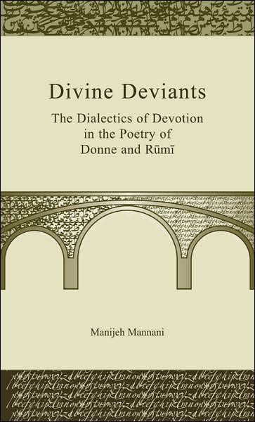 Cover for Manijeh Mannani · Divine Deviants: The Dialectics of Devotion in the Poetry of Donne and Rumi (Hardcover Book) (2007)