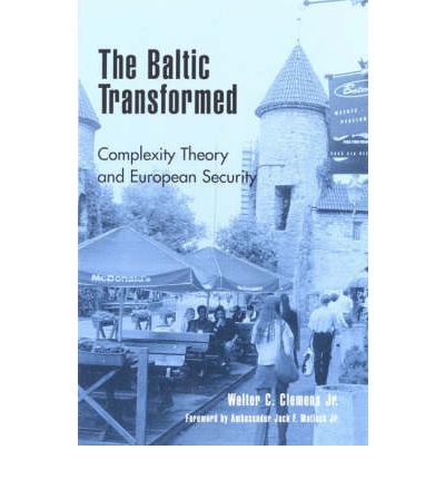 Cover for Clemens, Walter C., Jr. · The Baltic Transformed: Complexity Theory and European Security - The New International Relations of Europe (Paperback Book) (2001)