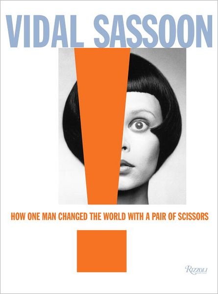 Cover for Vidal Sassoon · Vidal Sassoon: How One Man Changed the World with a Pair of Scissors (Gebundenes Buch) (2012)