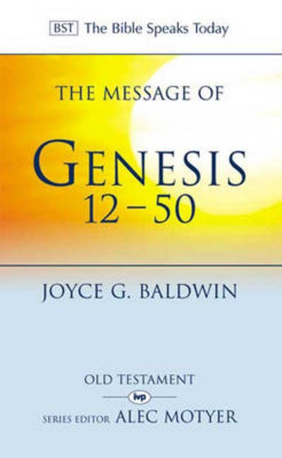 The Message of Genesis 12-50: From Abraham To Joseph - The Bible Speaks Today Old Testament - Joyce G Baldwin - Bøger - Inter-Varsity Press - 9780851107592 - 18. juli 1986
