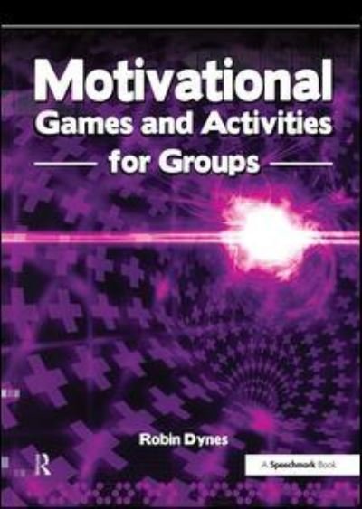 Cover for Robin Dynes · Motivational Games and Activities for Groups: Exercises to Energise, Enthuse and Inspire (Paperback Book) [New edition] (2015)