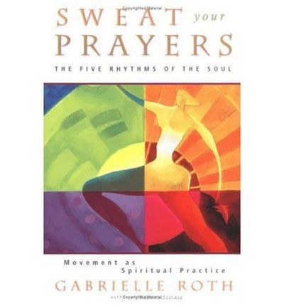 Cover for Gabrielle Roth · Sweat Your Prayers (Paperback Bog) (1998)