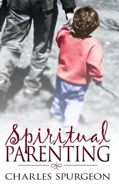 Cover for Charles Haddon Spurgeon · Spiritual Parenting (Taschenbuch) (2003)