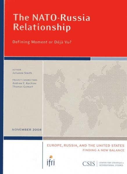 The NATO-Russia Relationship: Defining Moment or Deja Vu? - CSIS Reports - Julianne Smith - Książki - Centre for Strategic & International Stu - 9780892065592 - 18 listopada 2008