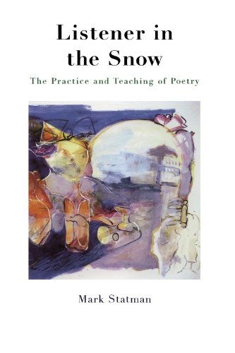 Cover for Mark Statman · Listener in the Snow: the Practice and Teaching of Poetry (Paperback Book) [1st edition] (2000)