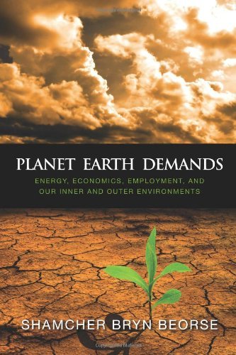 Shamcher Bryn Beorse · Planet Earth Demands: Energy, Economics, Employment, and Our Inner and Outer Environments (Taschenbuch) (2014)