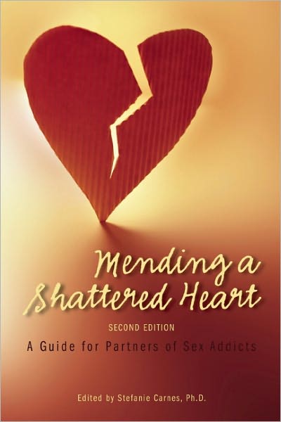 Cover for Stefanie Carnes · Mending a Shattered Heart: a Guide for Partners of Sex Addicts (Paperback Book) (2011)