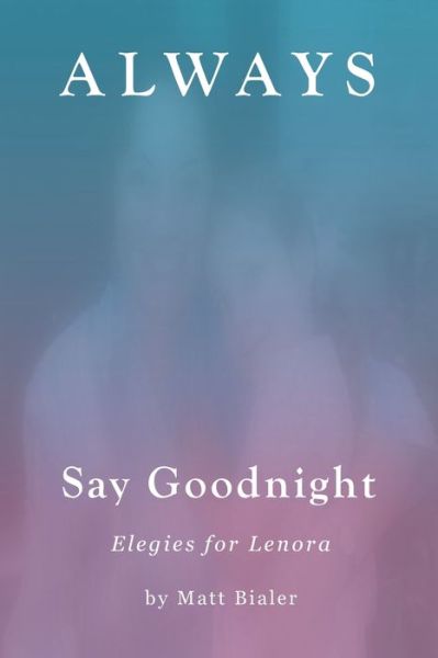 Cover for Matt Bialer · Always Say Goodnight (Paperback Book) (2020)