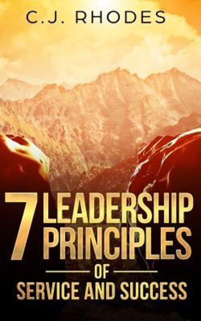 Cover for Cj Rhodes · 7 Leadership Principles of Service and Success (Paperback Book) (2018)