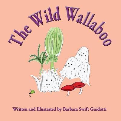 Cover for Barbara Swift Guidotti · The Wild Wallaboo (Paperback Bog) (2019)