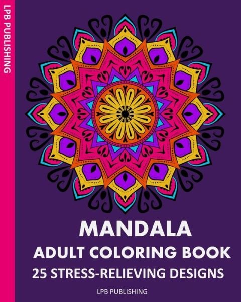 Mandala Adult Coloring Book - Lpb Publishing - Bøger - Blurb - 9781006678592 - 26. april 2024