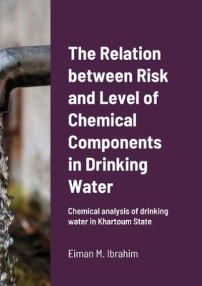 Cover for Eiman M Ibrahim · The Relation between Risk and Level of Chemical Components in Drinking Water (Paperback Bog) (2021)