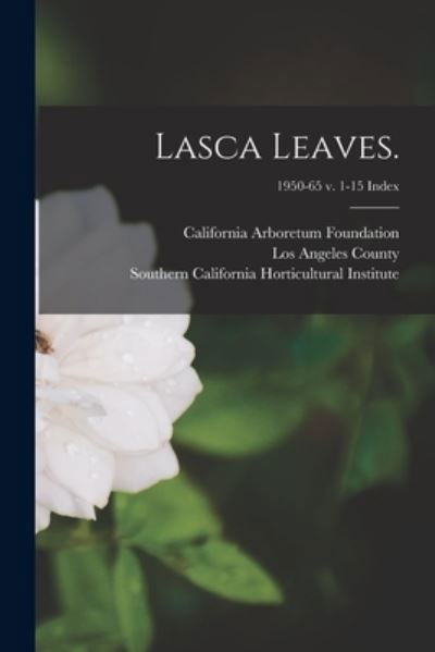 Cover for California Arboretum Foundation · Lasca Leaves.; 1950-65 v. 1-15 Index (Pocketbok) (2021)