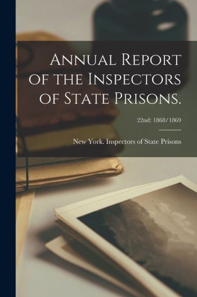 Cover for New York (State) Inspectors of State · Annual Report of the Inspectors of State Prisons.; 22nd (Paperback Book) (2021)