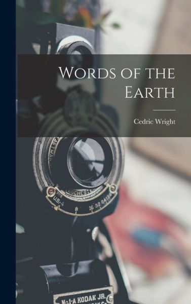 Cover for Cedric 1889-1959 889-1959 Wright · Words of the Earth (Innbunden bok) (2021)