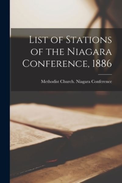 Cover for Methodist Church (Canada) Niagara Co · List of Stations of the Niagara Conference, 1886 [microform] (Paperback Book) (2021)