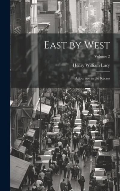 Cover for Henry William Lucy · East by West (Book) (2023)