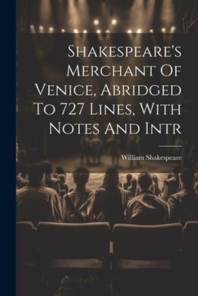 Shakespeare's Merchant of Venice, Abridged to 727 Lines, with Notes and Intr - William Shakespeare - Bøker - Creative Media Partners, LLC - 9781021204592 - 18. juli 2023