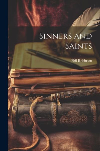 Cover for Phil Robinson · Sinners and Saints (Bok) (2023)