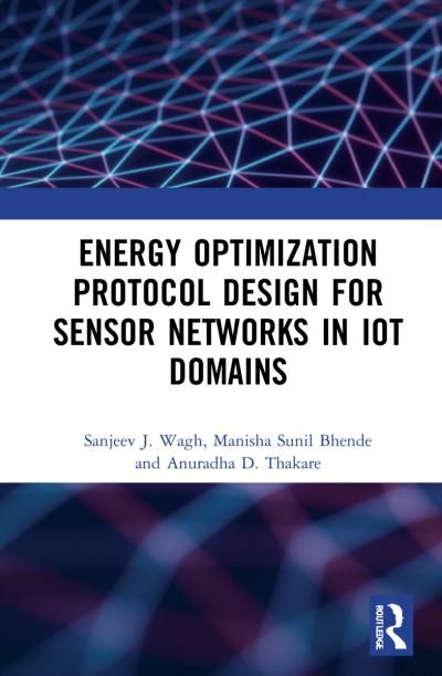 Cover for Wagh, Sanjeev J. (Department of Information Technology, Government College of Engineering, Karad, India) · Energy Optimization Protocol Design for Sensor Networks in IoT Domains (Gebundenes Buch) (2022)