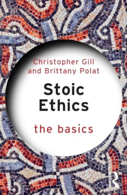 Gill, Christopher (University of Exeter, UK) · Stoic Ethics: The Basics - The Basics (Pocketbok) (2024)