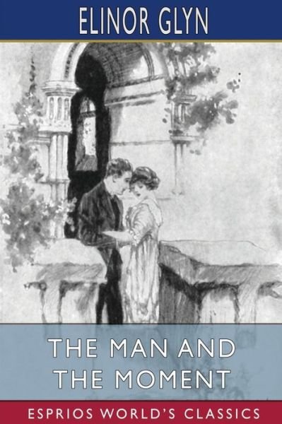 Cover for Inc. Blurb · The Man and the Moment (Esprios Classics) (Paperback Bog) (2024)