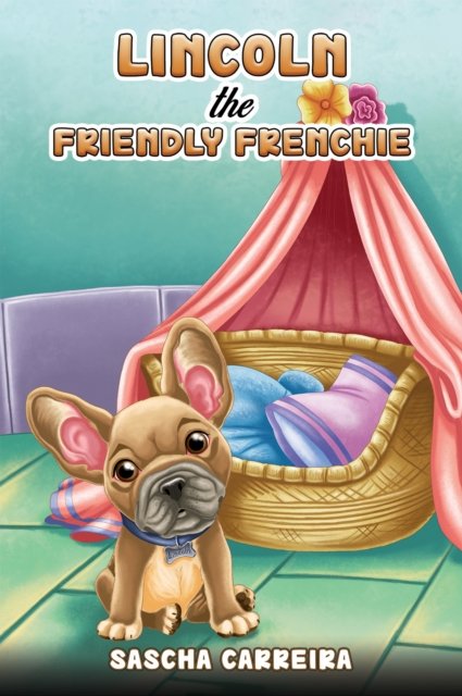 Lincoln the Friendly Frenchie - Sascha Carreira - Bøker - Austin Macauley Publishers - 9781035809592 - 26. april 2024