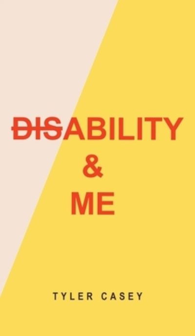 Cover for Tyler Casey · Disability &amp; Me (Hardcover Book) (2023)