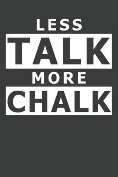 Cover for Best Bouldering Publications · Less Talk More Chalk (Paperback Book) (2019)