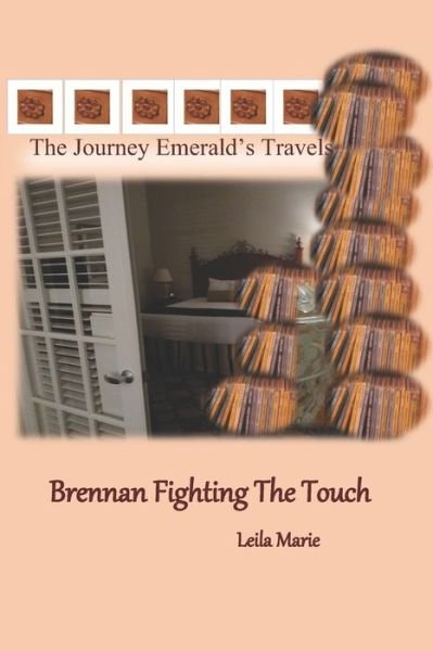 Cover for Leila Marie · The Journey Emerald's Travels Brennan, Fighting The Touch (Paperback Book) (2020)