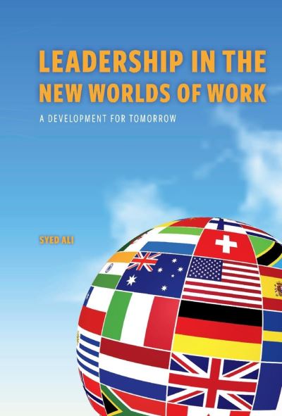 Leadership in The New Worlds of Work: A development for tomorrow - Syed Ali - Books - BookBaby - 9781098323592 - November 17, 2020