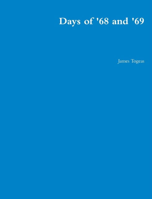 Cover for James Togeas · Days of '68 and '69 (Paperback Book) (2012)