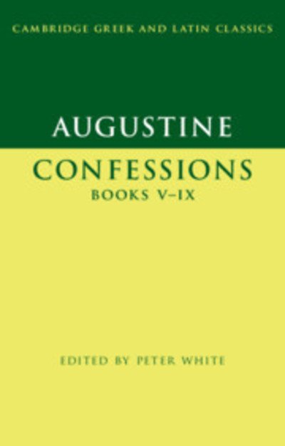 Augustine: Confessions Books V-IX - Cambridge Greek and Latin Classics - Augustine - Books - Cambridge University Press - 9781107009592 - October 24, 2019