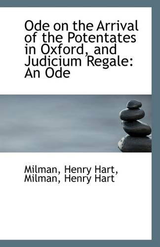 Cover for Milman Henry Hart · Ode on the Arrival of the Potentates in Oxford, and Judicium Regale: an Ode (Paperback Book) (2009)