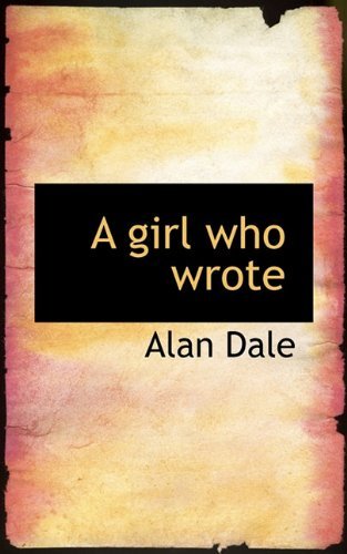 Cover for Alan Dale · A Girl Who Wrote (Paperback Book) (2009)