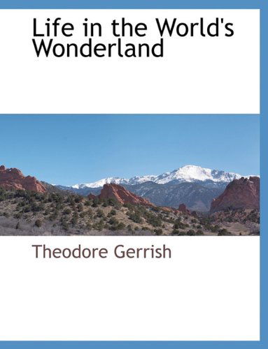 Cover for Theodore Gerrish · Life in the World's Wonderland (Paperback Book) (2010)