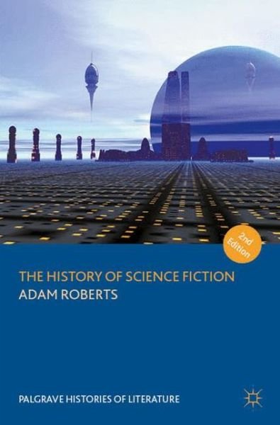 Cover for Adam Roberts · The History of Science Fiction - Palgrave Histories of Literature (Taschenbuch) [2nd ed. 2016 edition] (2016)