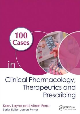 Cover for Layne, Kerry (Guy's &amp; St Thomas' NHS Foundation Trust, London, UK) · 100 Cases in Clinical Pharmacology, Therapeutics and Prescribing - 100 Cases (Paperback Book) (2020)