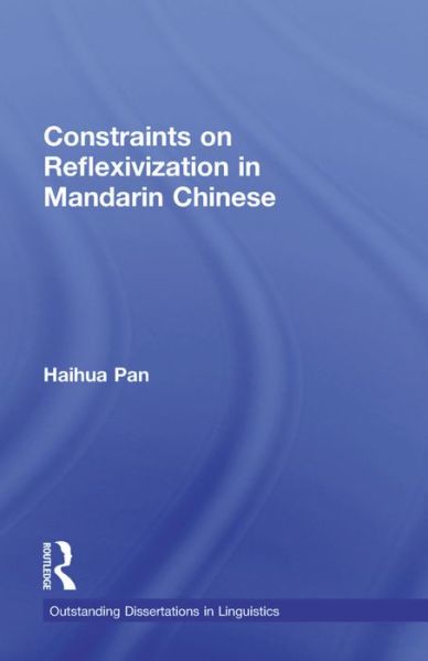 Cover for Haihua Pan · Constraints on Reflexivization in Mandarin Chinese - Outstanding Dissertations in Linguistics (Paperback Book) (2016)