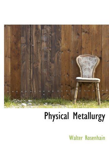 Cover for Walter Rosenhain · Physical Metallurgy (Hardcover Book) (2010)