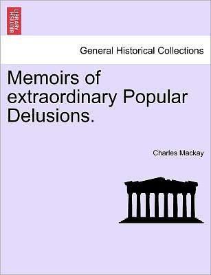 Cover for Charles Mackay · Memoirs of Extraordinary Popular Delusions. (Paperback Book) (2011)