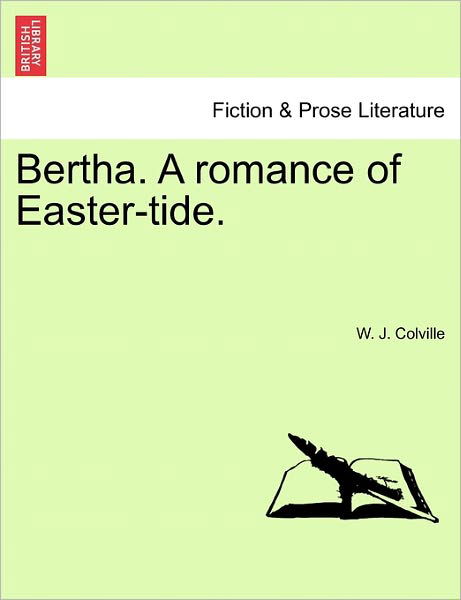 Cover for W J Colville · Bertha. a Romance of Easter-tide. (Pocketbok) (2011)
