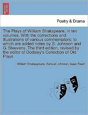 Cover for Isaac Reed · The Plays of William Shakspeare, in Ten Volumes. with the Corrections and Illustrations of Various Commentators the Third Edition, Revised by the Editor of Dodsley's Collection of Old Plays Vol. Vii. (Paperback Book) (2011)