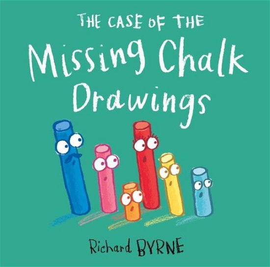 Cover for Richard Byrne · Case of the Missing Chalk Drawings (Hardcover Book) (2018)